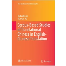 Corpus-Based Studies of Translational Chinese in English-Chinese Translation, Fachbücher von Richard Xiao, Xianyao Hu