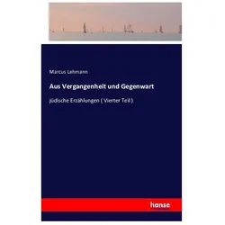 Aus Vergangenheit und Gegenwart, Belletristik von Marcus Lehmann