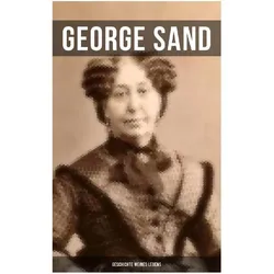 Sand:George Sand: Geschichte meines Leb, Sachbücher von George Sand