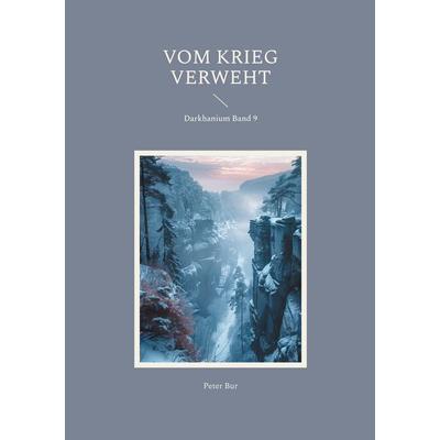 Vom Krieg verweht, Taschenbuch von Peter Bur, BoD – Books on Demand, 978-3-695-11141-1