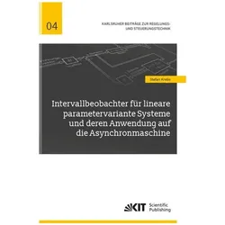 Intervallbeobachter für lineare parametervariante Systeme und deren Anwendung auf die Asynchronmasch, Fachbücher von Stefan Krebs