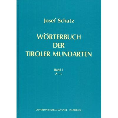 Wörterbuch der Tiroler Mundarten, Gebundene Ausgabe von Josef Schatz, Universitätsverlag Wagner, 978-3-7030-0252-6