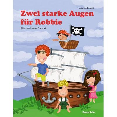 Zwei starke Augen für Robbie, Gebundene Ausgabe von Susanne Leuppi, Baeschlin, 978-3-85546-243-8