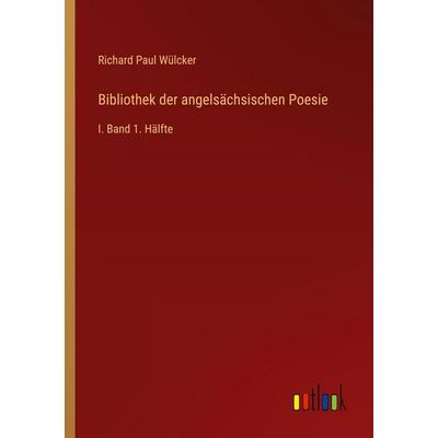 Bibliothek der angelsächsischen Poesie, Taschenbuch von Richard Paul Wülcker, Outlook, 978-3-368-53453-0