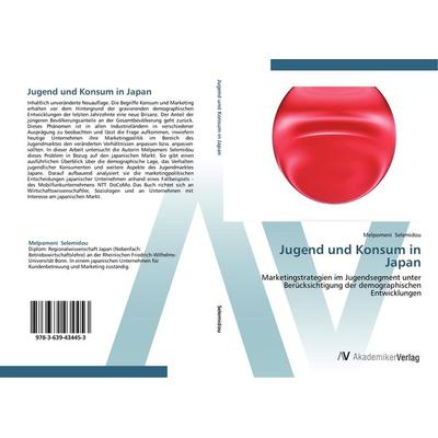 Jugend und Konsum in Japan, Taschenbuch von Melpomeni Selemidou, AV Akademikerverlag, 978-3-639-43445-3