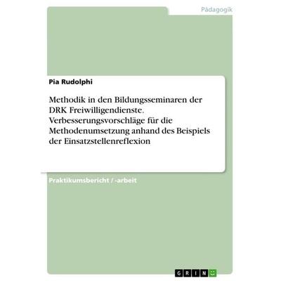 Methodik in den Bildungsseminaren der DRK Freiwilligendienste. Verbesserungsvorschläge für die Methodenumsetzung anhand des Beispiels der
