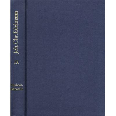 Johann Christian Edelmann: Sämtliche Schriften / Band 9: Abgenöthigtes, jedoch Andern nicht wieder aufgenöthigtes Glaubens-Bekenntniß, Gebundene