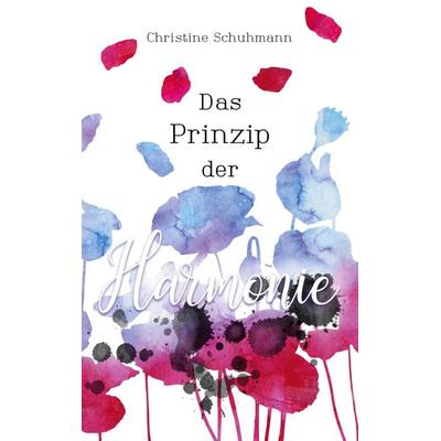 Das Prinzip der Harmonie, Taschenbuch von Christine Schuhmann, BoD – Books on Demand, 978-3-7583-1439-1