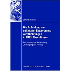 Die Abbildung von nuklearen Entsorgungsverpflichtungen in IFRS-Abschlüssen, Fachbücher von Sarah Köhlmann