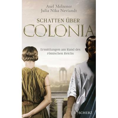 Schatten über Colonia – Ermittlungen am Rand des Römischen Reichs, Paperback von Axel Melzener,Julia Nika Neviandt, Fischer Scherz