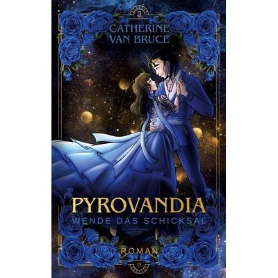 Pyrovandia Wende das Schicksal, Taschenbuch von Catherine van Bruce, BoD – Books on Demand, 978-3-695-74105-2