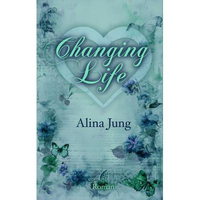 Changing Life, Taschenbuch von Alina Jung, Federfrost Verlag, 978-3-912555-13-4