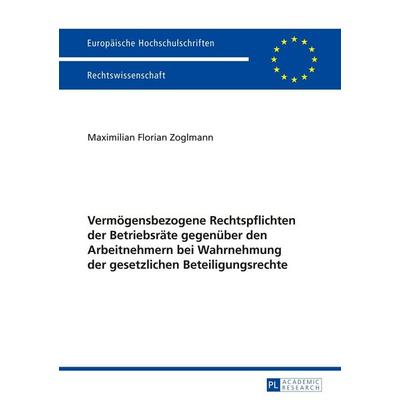Vermögensbezogene Rechtspflichten der Betriebsräte gegenüber den Arbeitnehmern bei Wahrnehmung der gesetzlichen Beteiligungsrechte, Taschenbuch von
