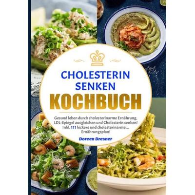 Cholesterin senken Kochbuch, Taschenbuch von Doreen Dresner, Epubli, 978-3-7541-6952-0