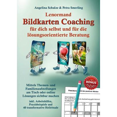 Lenormand Bildkarten Coaching für dich selbst und für die lösungsorientierte Beratung, Taschenbuch von Angelina Schulze,Petra Smerling, Angelina