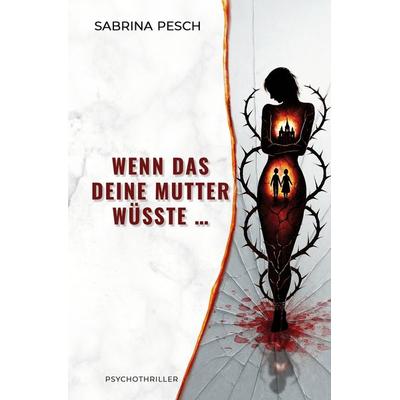 Wenn das deine Mutter wüsste …, Taschenbuch von Sabrina Pesch, Tolino media, 978-3-8194-1662-0
