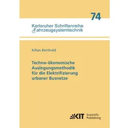 Techno-ökonomische Auslegungsmethodik für die Elektrifizierung urbaner Busnetze, Fachbücher von Kilian Berthold