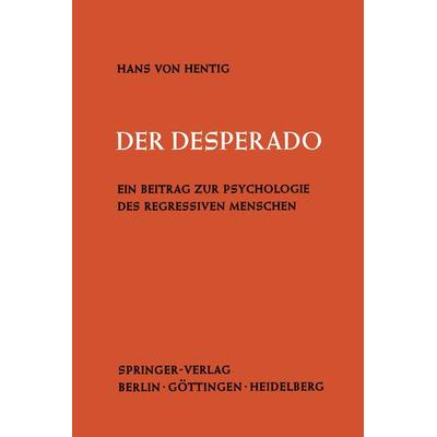 Der Desperado, Taschenbuch von Hans Hentig, Springer Berlin, 978-3-540-02051-6