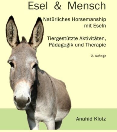 Anahid Klotz - Esel und Mensch: Natürliches Horsemanship mit Eseln, Tiergestützte Aktivitäten, Pädagogik und Therapie - Preis vom 09.10.2026 07:28:09 h