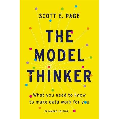 The Model Thinker, Taschenbuch von Scott E. Page, Hachette Book Group USA, 978-1-5416-7571-1