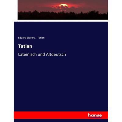 Tatian, Taschenbuch von Eduard Sievers,Tatian, Hansebooks, 978-3-7434-8478-8