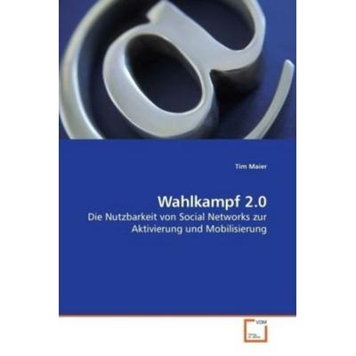 Maier, T: Wahlkampf 2.0, Taschenbuch von Tim Maier, VDM, 978-3-639-19323-7