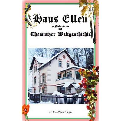 Haus Ellen zu Niederwiesa und Chemnitzer Weltgeschichte, Taschenbuch von Hans-Dieter Langer, BoD – Books on Demand, 978-3-7357-9307-2