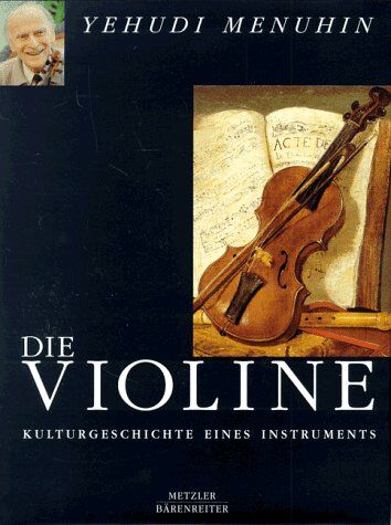 Yehudi Menuhin - Die Violine. Kulturgeschichte eines Instruments - Preis vom 05.10.2026 03:47:11 h