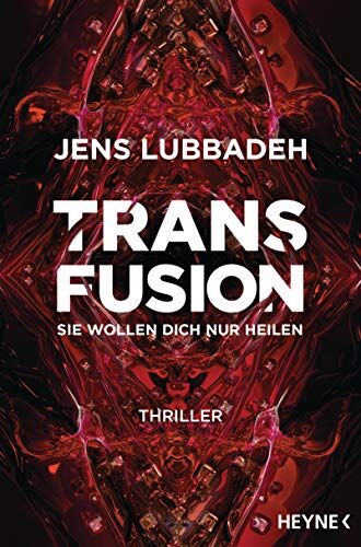 Jens Lubbadeh - Transfusion - Sie wollen dich nur heilen: Thriller - Preis vom 12.10.2026 11:37:12 h