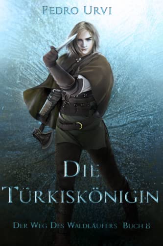Pedro Urvi - Die Türkiskönigin: (Der Weg des Waldläufers, Buch 8) - Preis vom 09.10.2026 07:28:09 h