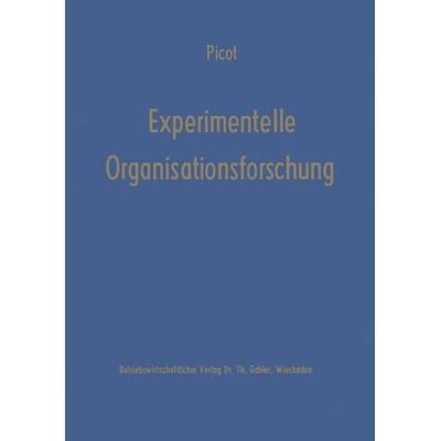 Experimentelle Organisationsforschung, Taschenbuch von Arnold Picot, Betriebswirtschaftlicher Verlag Gabler, 978-3-409-31464-0
