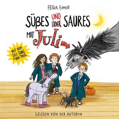 Süßes und Saures mit Juli - Juli-Reihe, Teil 5 - Petra Eimer, Audio, 9783754017074