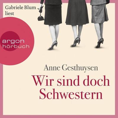 Wir sind doch Schwestern - Anne Gesthuysen, Audio, 9783732493074