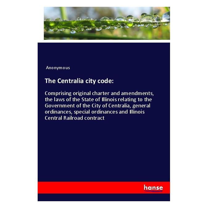 Hansebooks The Centralia city code: (Englisch, Softcover, Anonymous) (57146472)