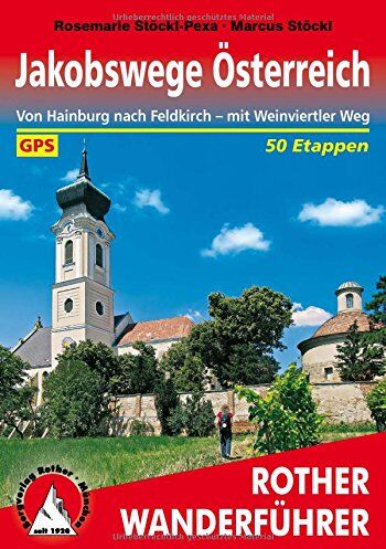 Rosemarie Stöckl-Pexa - Jakobswege Österreich: Von Hainburg nach Feldkirch - mit Weinviertler Weg. 50 Etappen. Mit GPS-Tracks. (Rother Wanderführer) - Preis vom 04.10.2026 03:51:26 h
