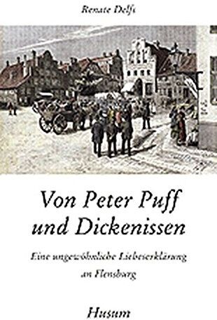 Renate Delfs - Von Peter Puff und Dickenissen: Eine ungewöhnliche Liebeserklärung an Flensburg (Husum-Taschenbuch) - Preis vom 10.10.2026 11:48:34 h