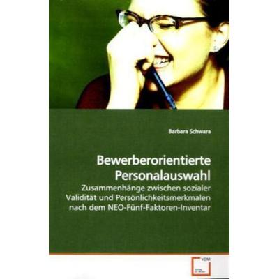 Schwara, B: Bewerberorientierte Personalauswahl, Taschenbuch von Barbara Schwara, VDM, 978-3-639-20481-0