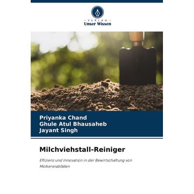 Milchviehstall-Reiniger, Taschenbuch von Priyanka Chand,Ghule Atul Bhausaheb,Jayant Singh, Verlag Unser Wissen, 978-620-7-92336-6