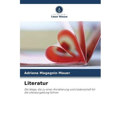 Literatur, Taschenbuch von Adriana Magagnin Mauer, Verlag Unser Wissen, 978-620-6-36776-5