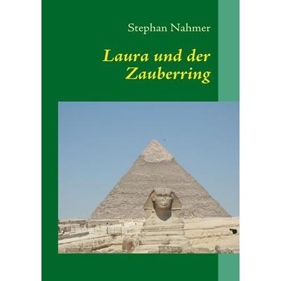 Laura und der Zauberring, Taschenbuch von Stephan Nahmer, BoD – Books on Demand, 978-3-8423-3163-1