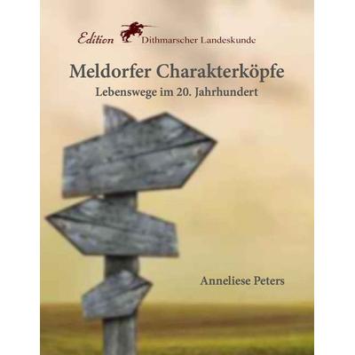Meldorfer Charakterköpfe, Taschenbuch von Anneliese Peters, BoD – Books on Demand, 978-3-7481-9351-7