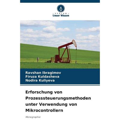 Erforschung von Prozesssteuerungsmethoden unter Verwendung von Mikrocontrollern, Taschenbuch von Ravshan Ibragimov,Firuza Kuldasheva,Nodira Kuliyeva,