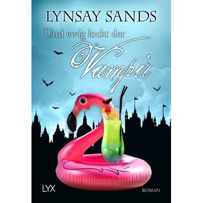 Und ewig lockt der Vampir, Taschenbuch von Lynsay Sands, LYX, 978-3-7363-1002-5