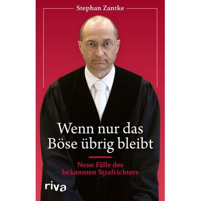 Wenn nur das Böse übrig bleibt, Gebundene Ausgabe von Stephan Zantke, Riva, 978-3-7423-2662-1