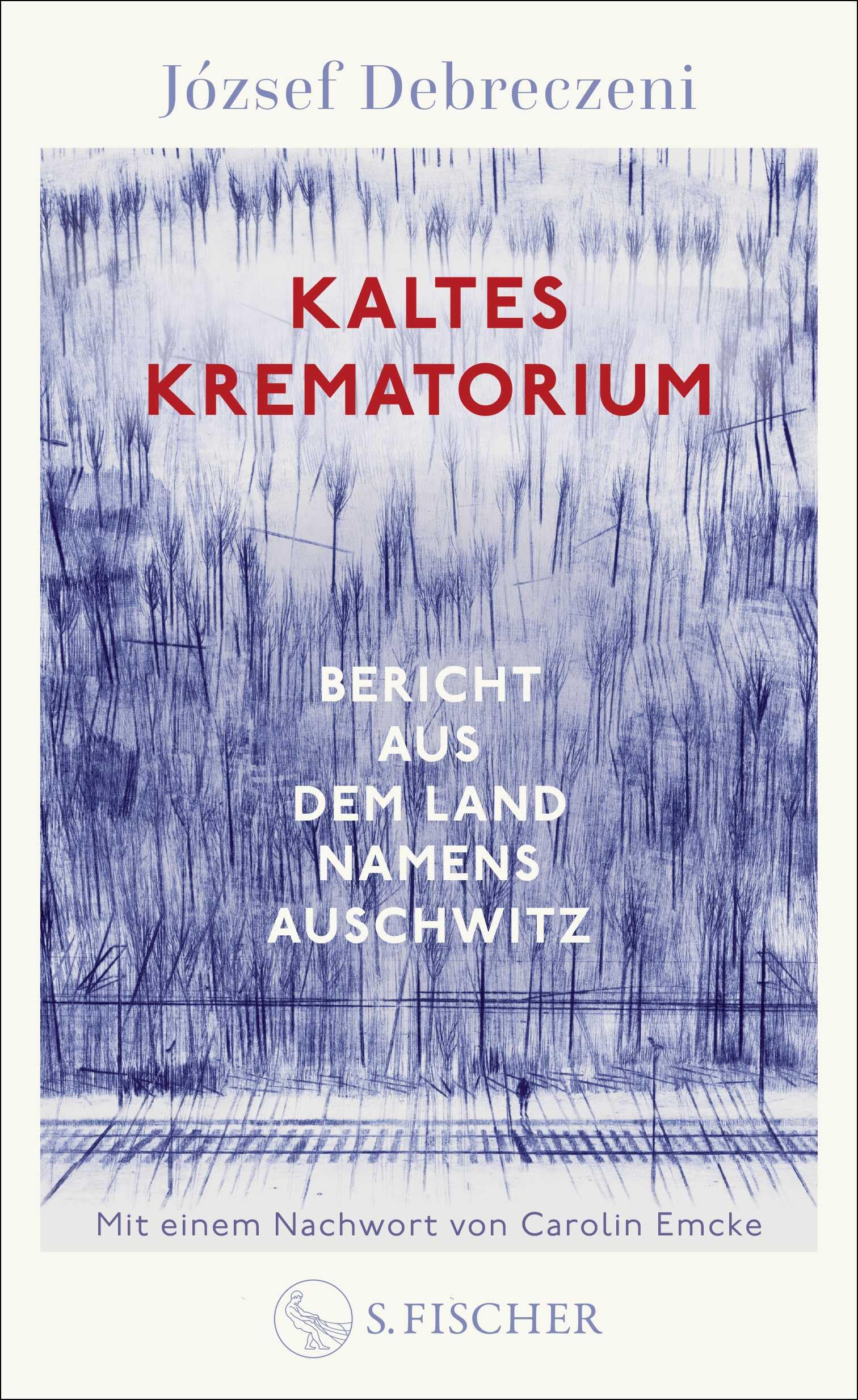József Debreczeni - Kaltes Krematorium: Bericht aus dem Land namens Auschwitz Mit einem Nachwort von Carolin Emcke - Preis vom 04.10.2026 03:51:26 h
