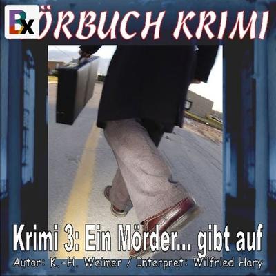Hörbuch Krimi 003: Ein Mörder... gibt auf - K.-H. Weimer, Audio, 9783755421931