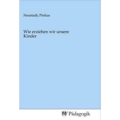 Wie erziehen wir unsere Kinder, Taschenbuch von , MV-Pädagogik, 978-3-96879-045-9