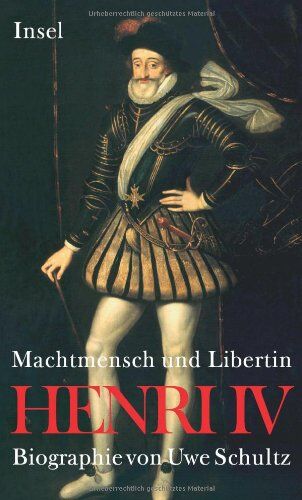 Uwe Schultz - Henri IV. Machtmensch und Libertin: Biographie - Preis vom 09.10.2026 07:28:09 h