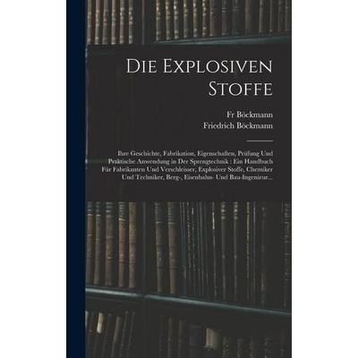 Die Explosiven Stoffe, Gebundene Ausgabe von Friedrich Böckmann,Fr Böckmann, Hutson Street Press, 978-1-01-765490-5