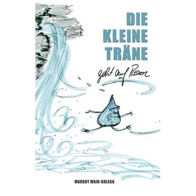 Die Kleine Träne geht auf Reisen, Gebundene Ausgabe von Margot Mair-Golega, Tredition, 978-3-384-65092-4
